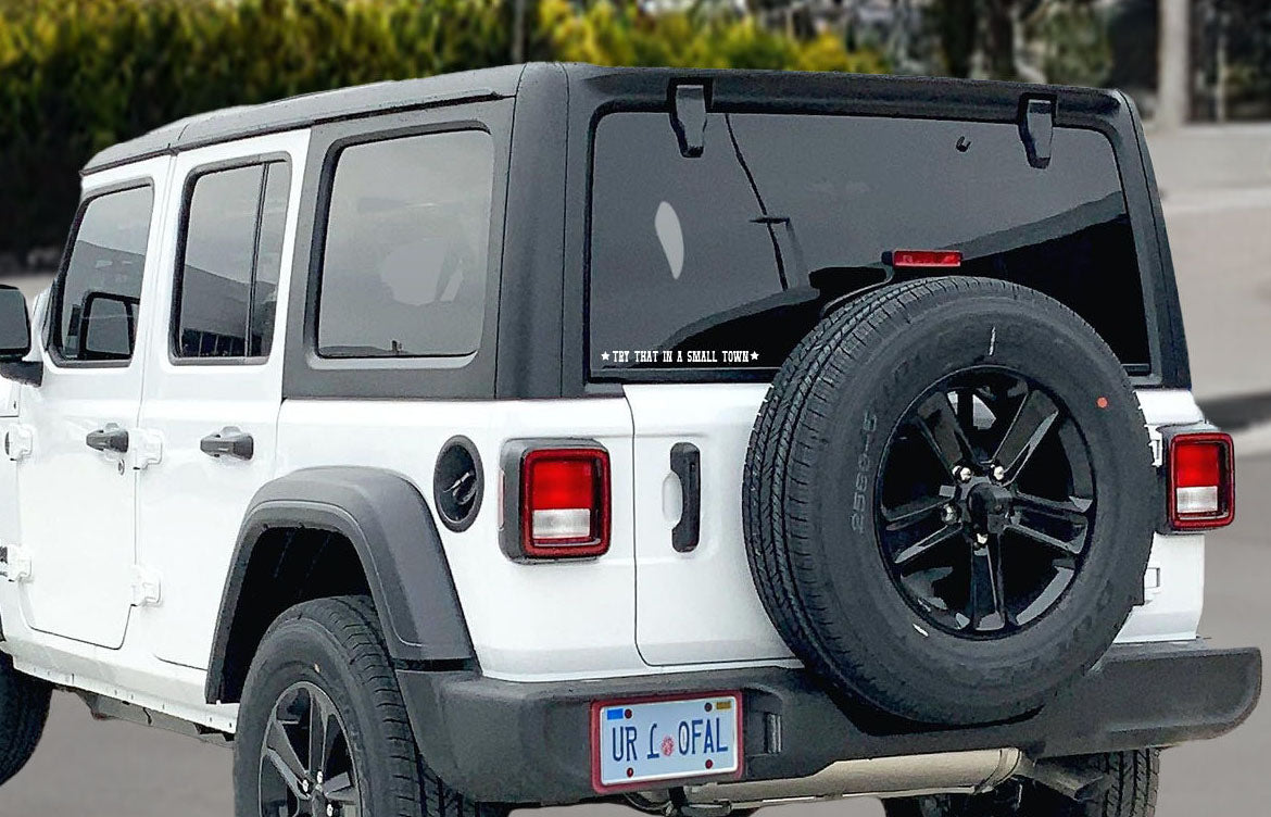Try that in small town sticker on Jeep